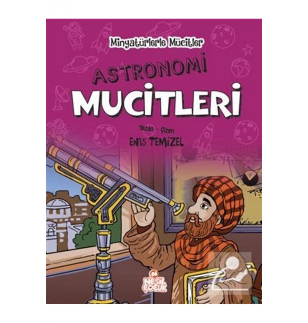 Minyatürlerle Mucitler Astronomi Mucitleri Nesil Basım