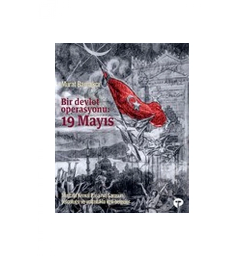Bir Devlet Operasyonu 19 Mayıs Murat Bardakçı  Turkuvaz Kitap