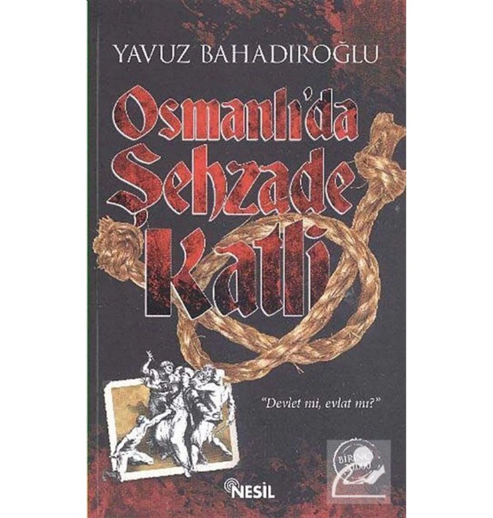 Osmanlıda Şehzade Katli. Yavuz Bahadıroğlu- Nesil