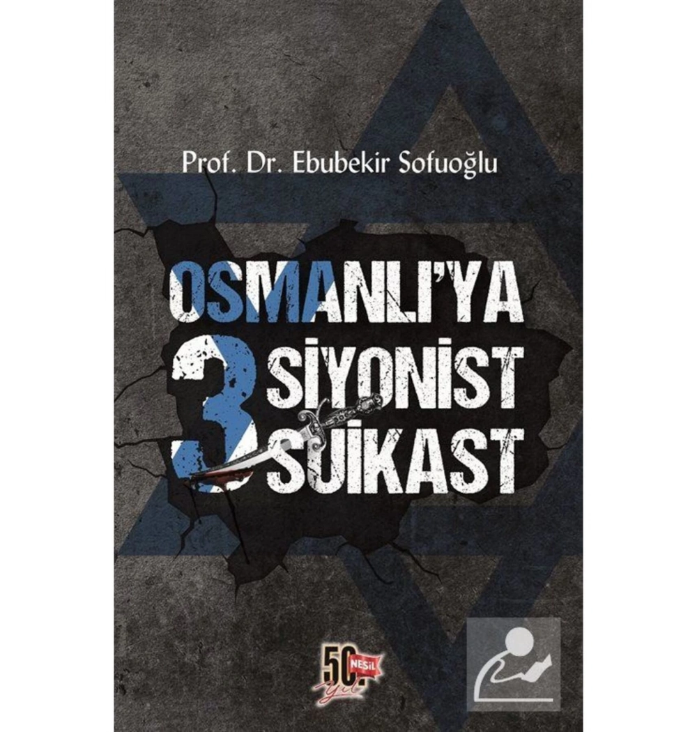 Osmanlıya 3 Siyonist Suikast Ebubekir Sofuoğlu Nesil Yayın
