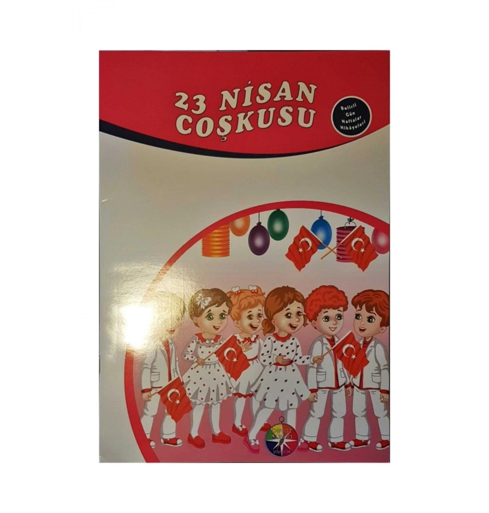 23 Nisan Coşkusu Belirli Günler Haftalar Hikayeleri Beyaz Pusula