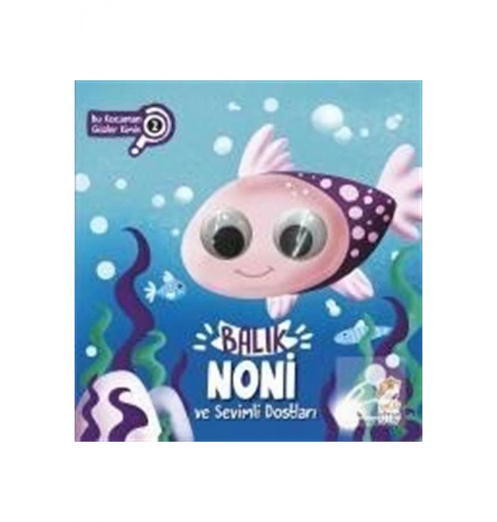 Balık Noni Ve Sevimli Dostları Bu Kocaman Gözler Kimin? Sincap Kitap