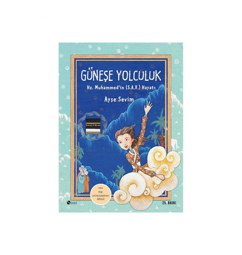 Güneşe Yolculuk Hz.Muhammedin (Sav) Hayatı Ciltsiz Ayşe Sevim Şule