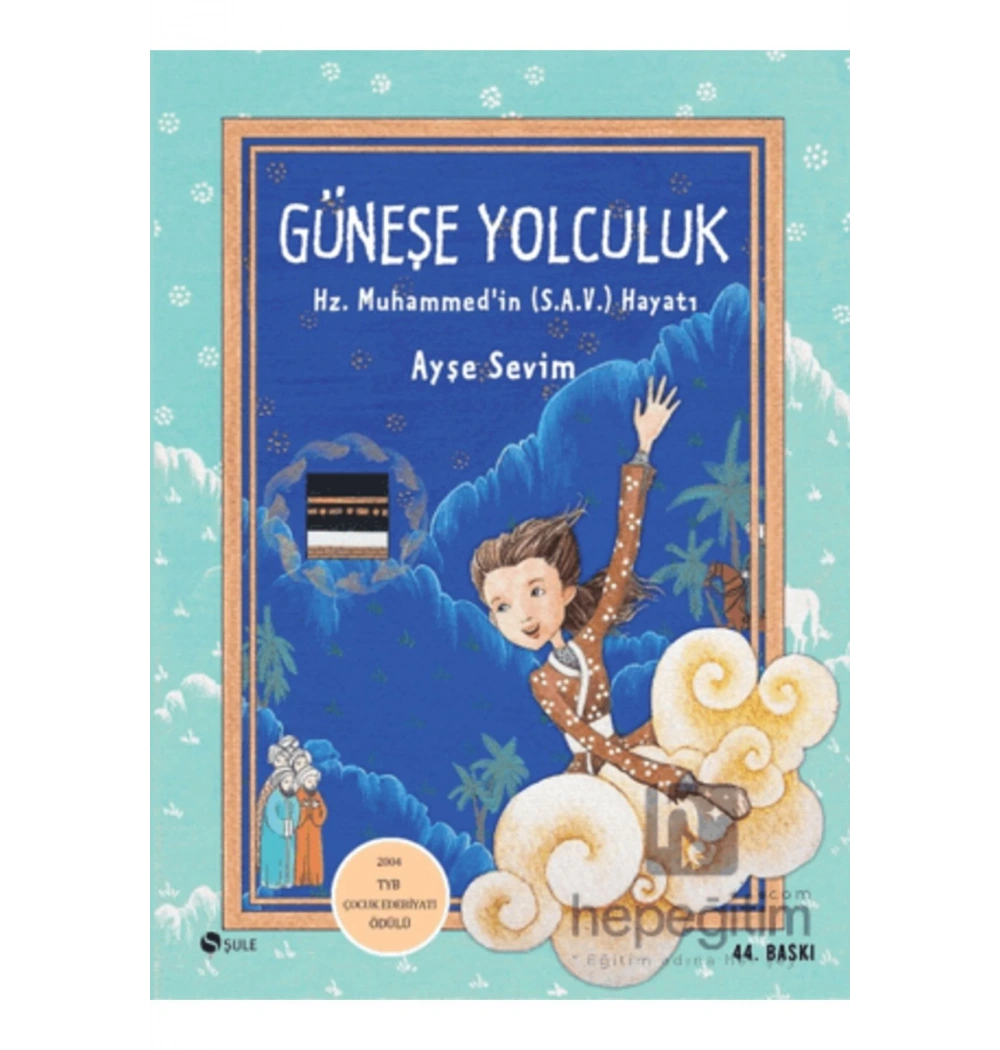 Güneşe Yolculuk Hz.Muhammedin (Sav) Hayatı Ciltsiz Ayşe Sevim Şule
