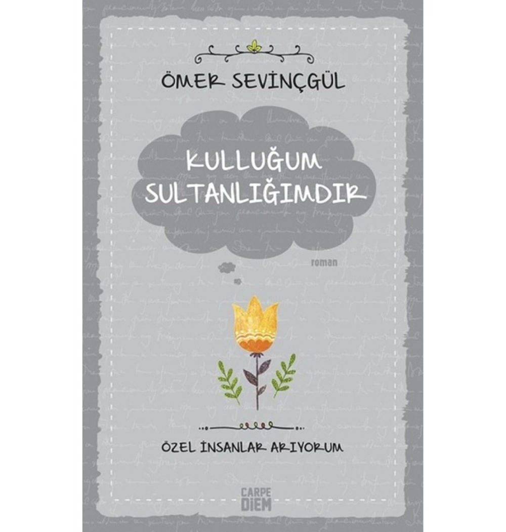 Kulluğum Sultanlığımdır. Ömer Sevinçgül Carpe Diem