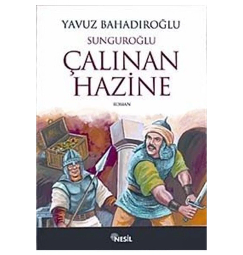 Gençler İçin Tarih Romanları Sunguroğlu Çalınan Hazine - Yavuz Bahadıroğlu - Nesil