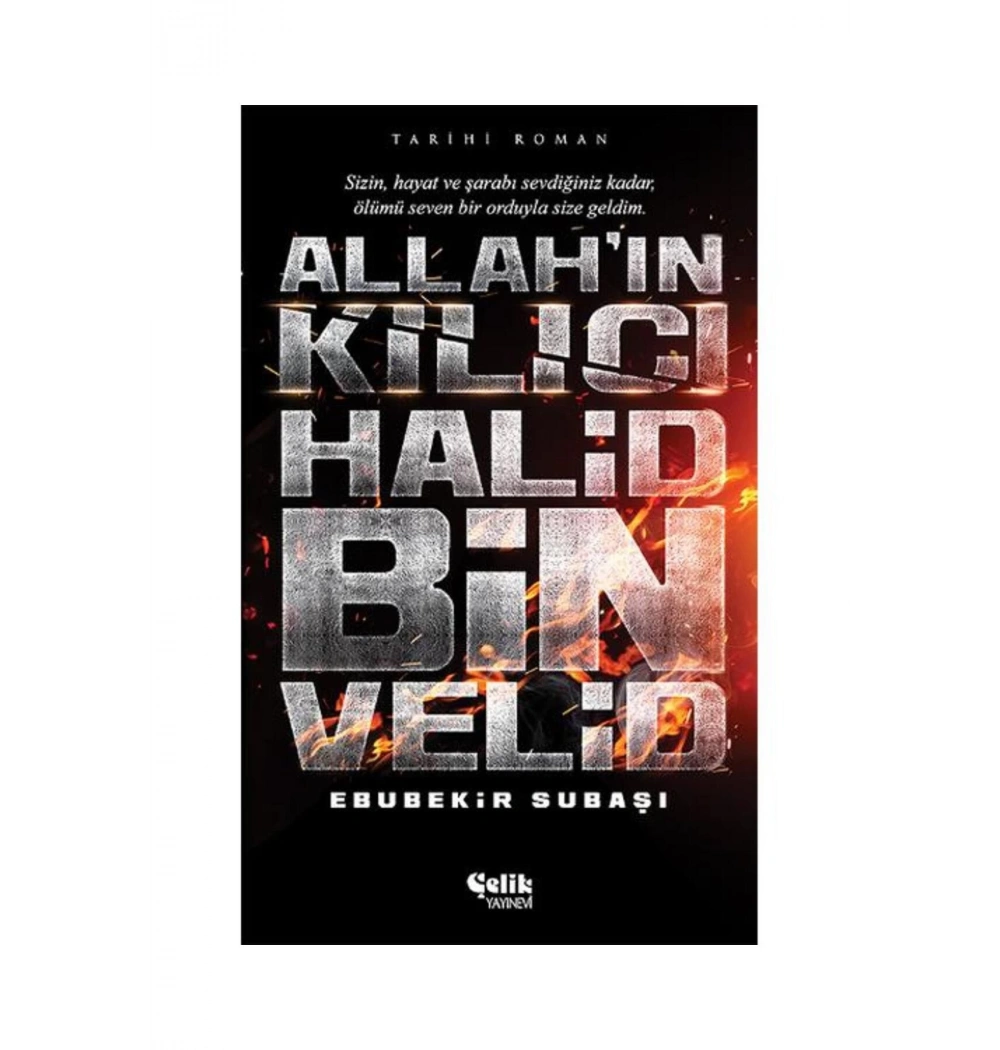 Allahın Kılıcı Halid Bin Velid    Ebubekir Subaşı   Çelik