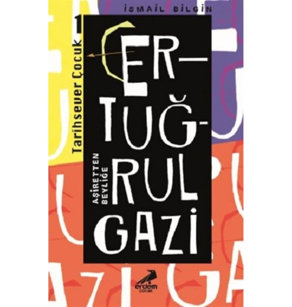 Ertuğrul Gazi Aşiretten Beyliğe Erdem