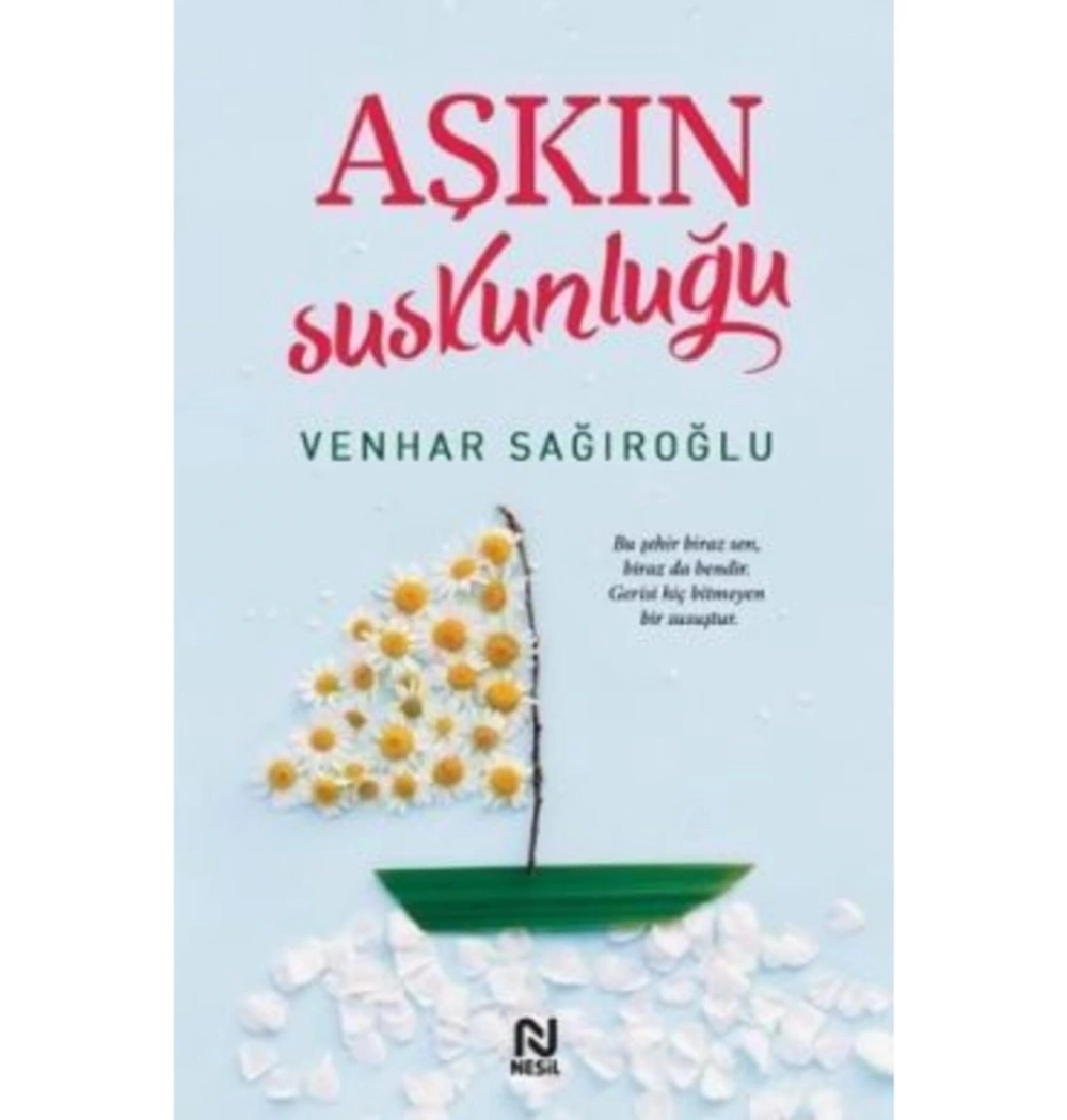 Aşkın Suskunluğu. Venhar Sağıroğlu Nesil