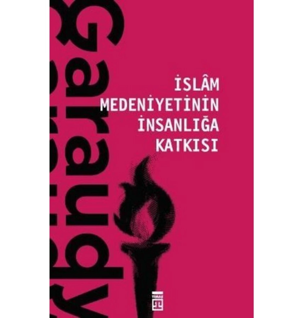 İslam Medeniyetinin İnsanlığa Katkısı Garaudy Timaş