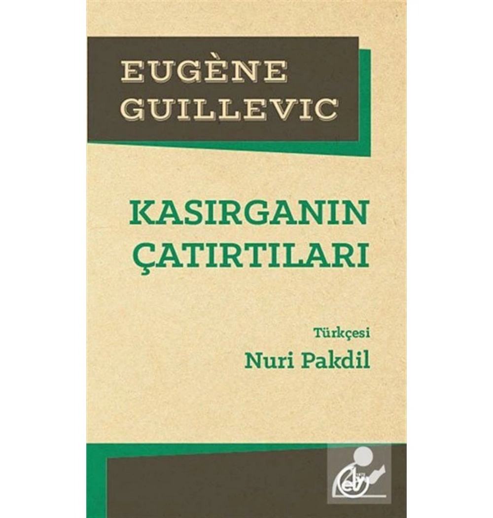 Kasırganın Çatırtıları. Eugene Guıllevıc- Nuri Pakdil