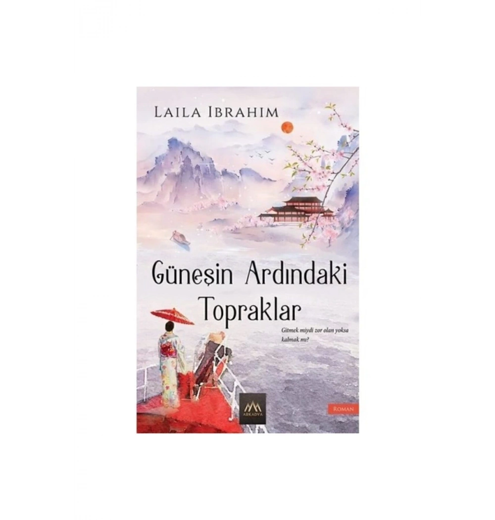 Güneşin Ardındaki Topraklar Laıla Ibrahım Arkadya