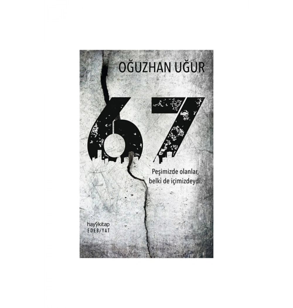 67 Peşimizde Olanlar Belki De İçimizdeydi Hayy