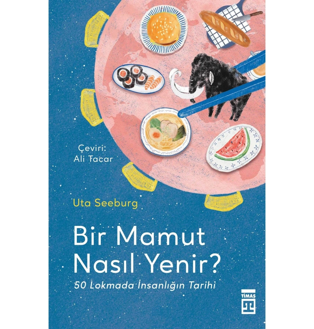 Bir Mamut Nasıl Yenir Uta Seeburg Timaş