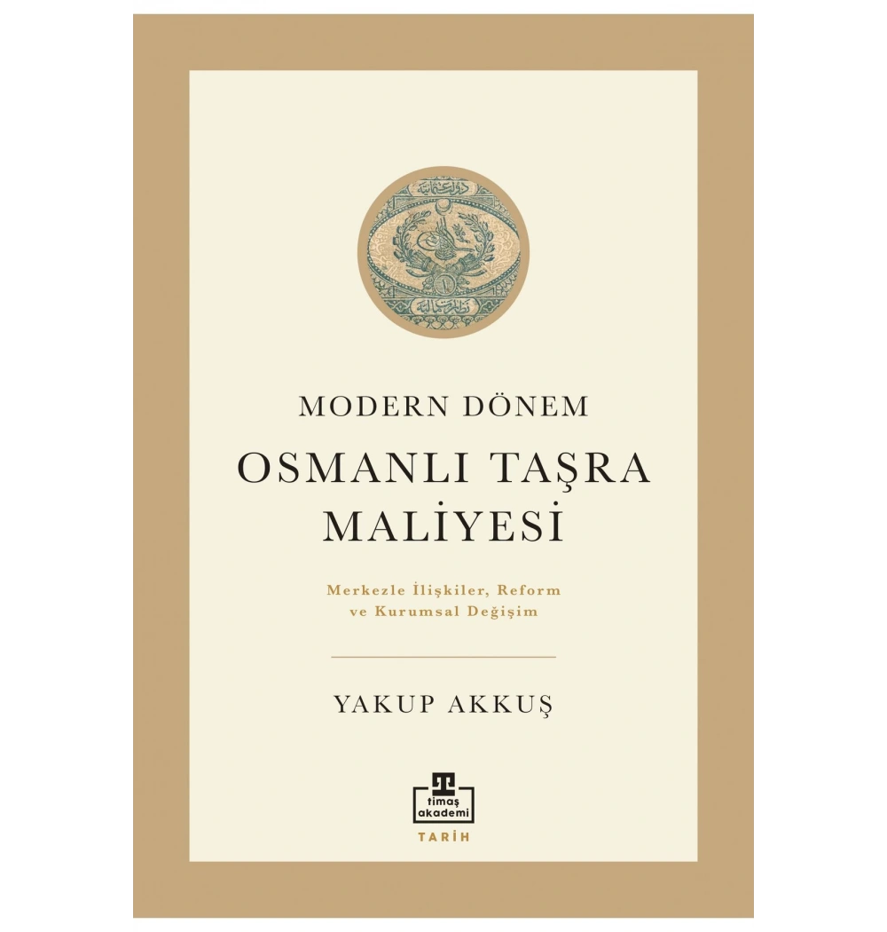 Modern Dönemde Osmanlı Taşra Maliyesi Yakup Akkuş Timaş