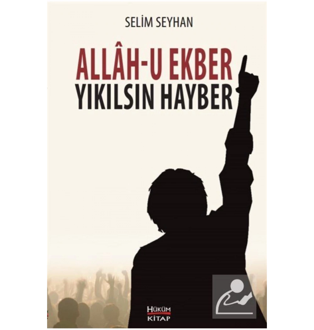 Allahu Ekber Yıkılsın Hayber. Selim Seyhan Hüküm