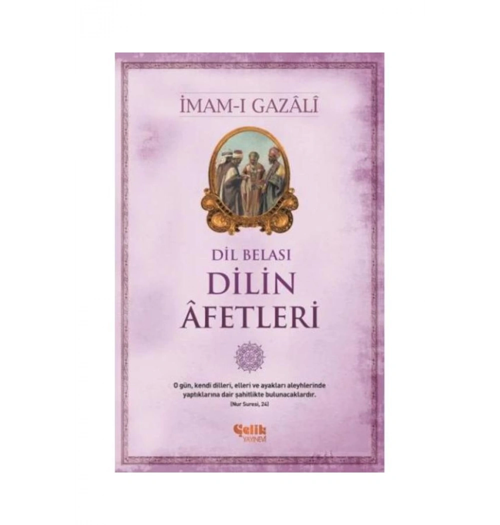 Dil Belası Dilin Afetleri İmamı Gazali Çelik Yayın
