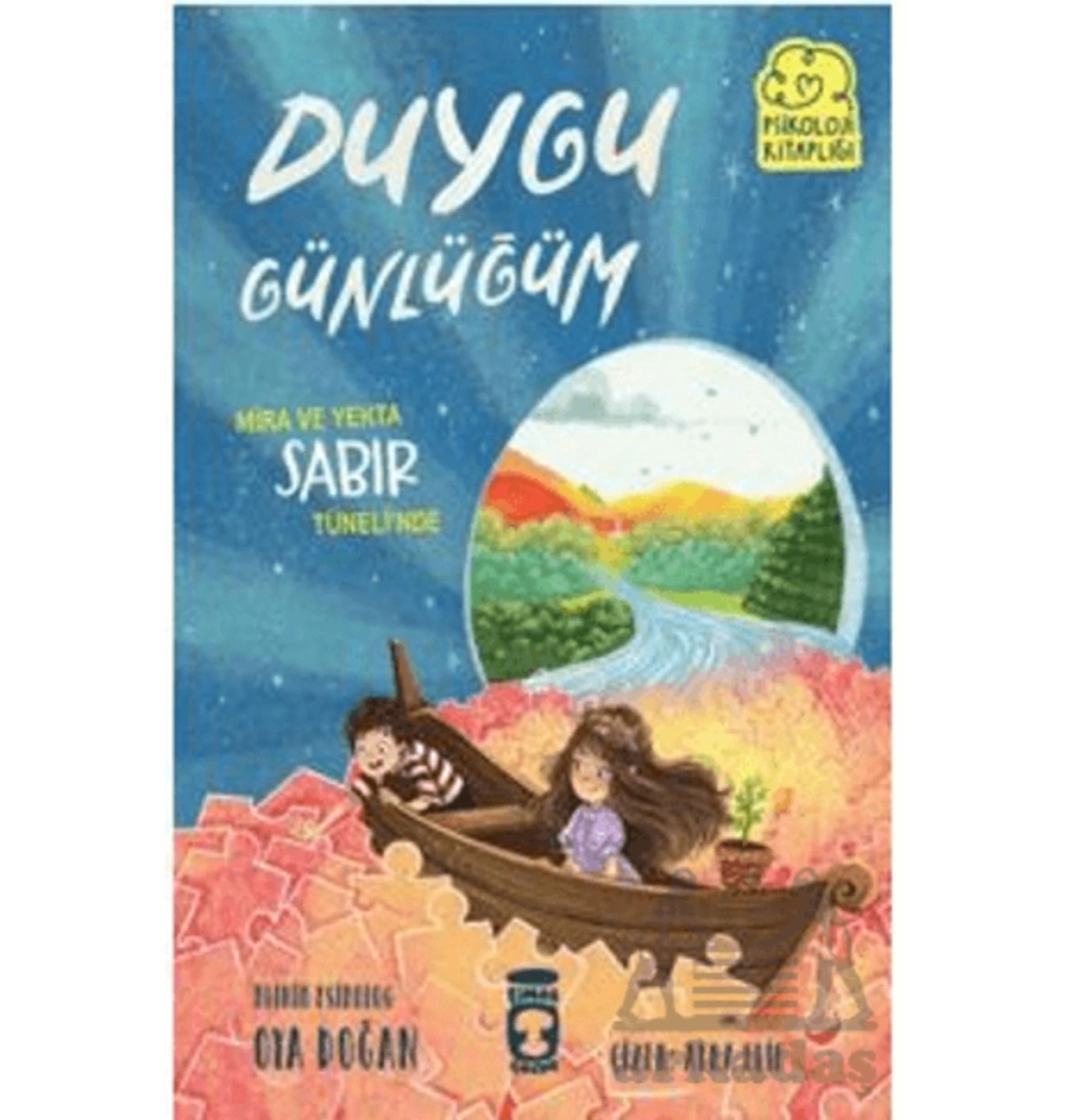 Duygu Günlüğüm Mira Ve Yekta Sabır Tünelinde Oya Doğan 2-3.Sınıf Timaş Çocuk