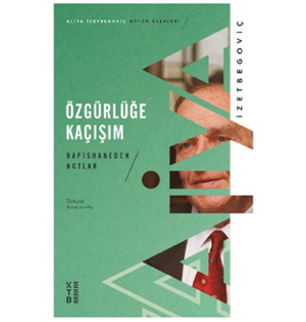 Özgürlüğe Kaçışım Aliya İzzetbegoviç Ketebe Yayın