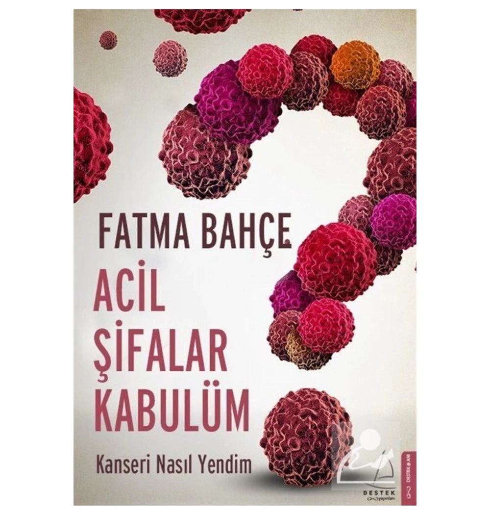 Acil Şifalar Kabulüm Kanseri Nasıl Yendim Fatma Bahçe