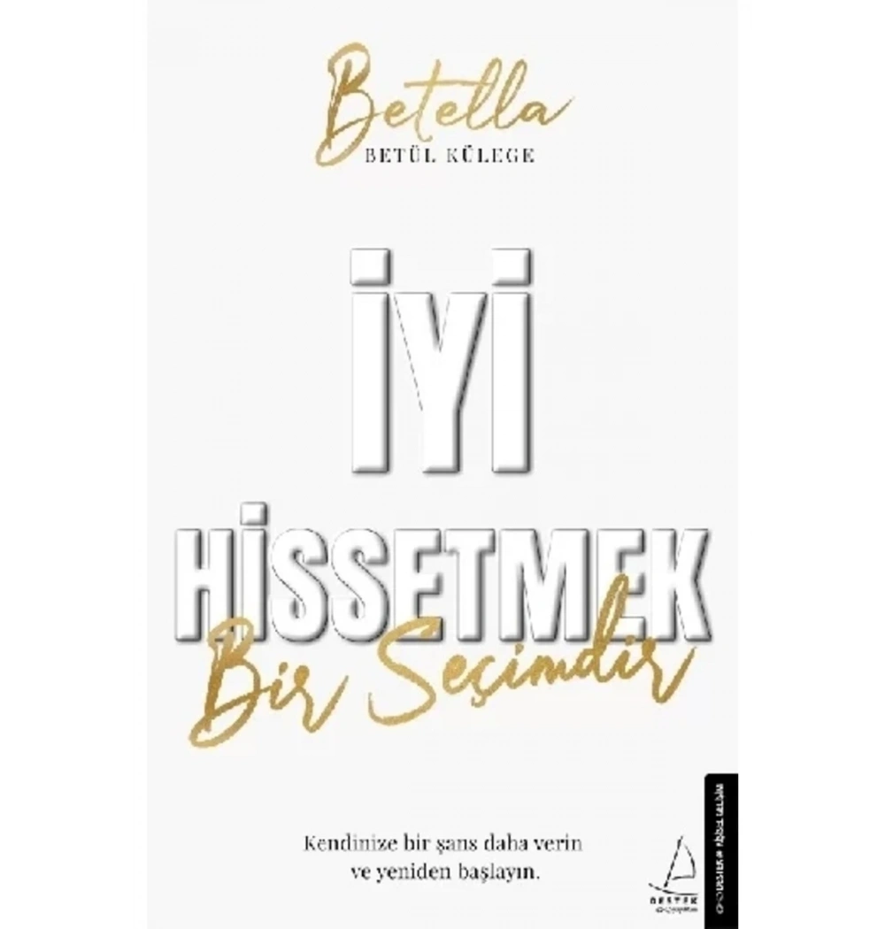 İyi Hissetmek Bir Seçimdir Betül Külege Destek Yayın
