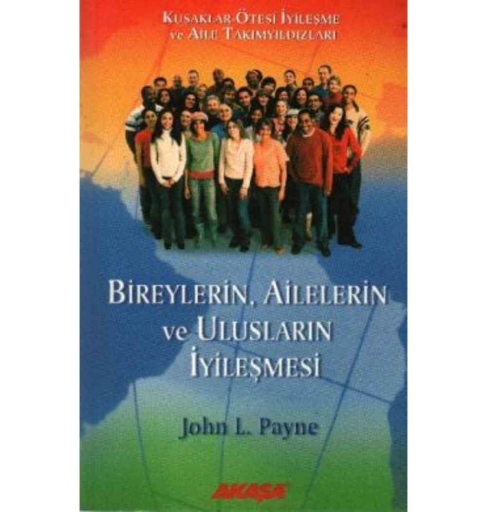 Bireylerin Ailelerin Ve Ulusların İyileşmesi John L.Payne Akaşa Yayın
