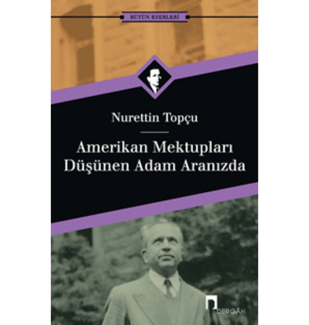 Amerikan Mektupları- Düşünen Adam Aramızda  N.Topçu   Dergah