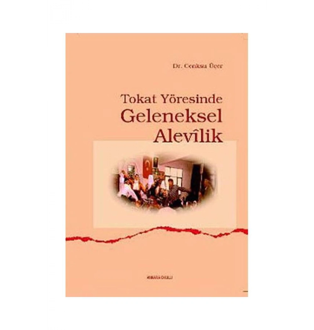 Tokat Yöresi̇Nde Geleneksel Alevi̇Li̇K - Ankara Okulu Yayınları