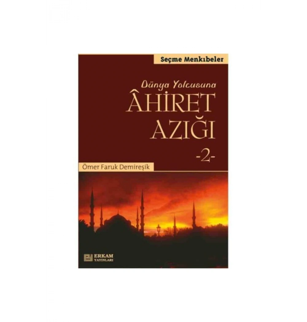 Dünya Yolcusuna Ahiret Azığı 2 - Ömer Faruk Demireşik -Erkam