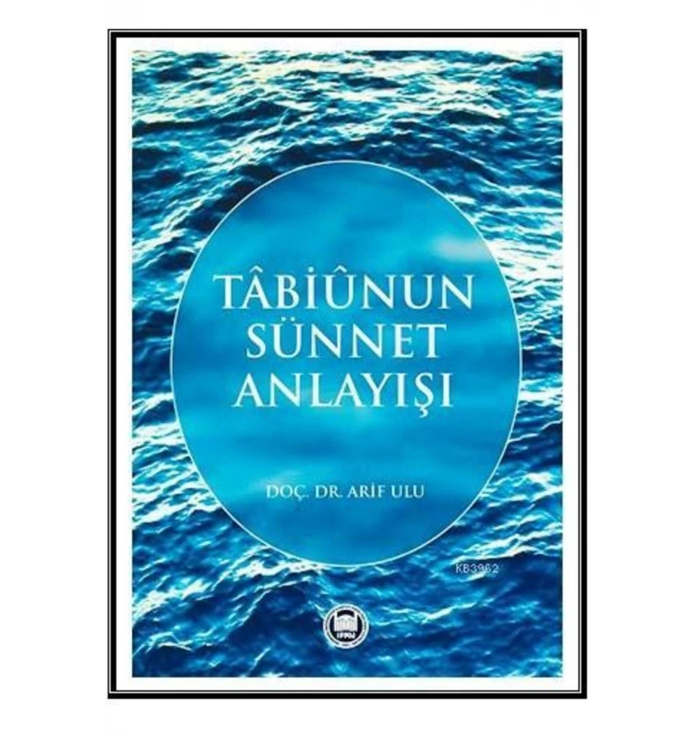Tabiunun Sünnet Anlayışı. Arif Ulu-İfav