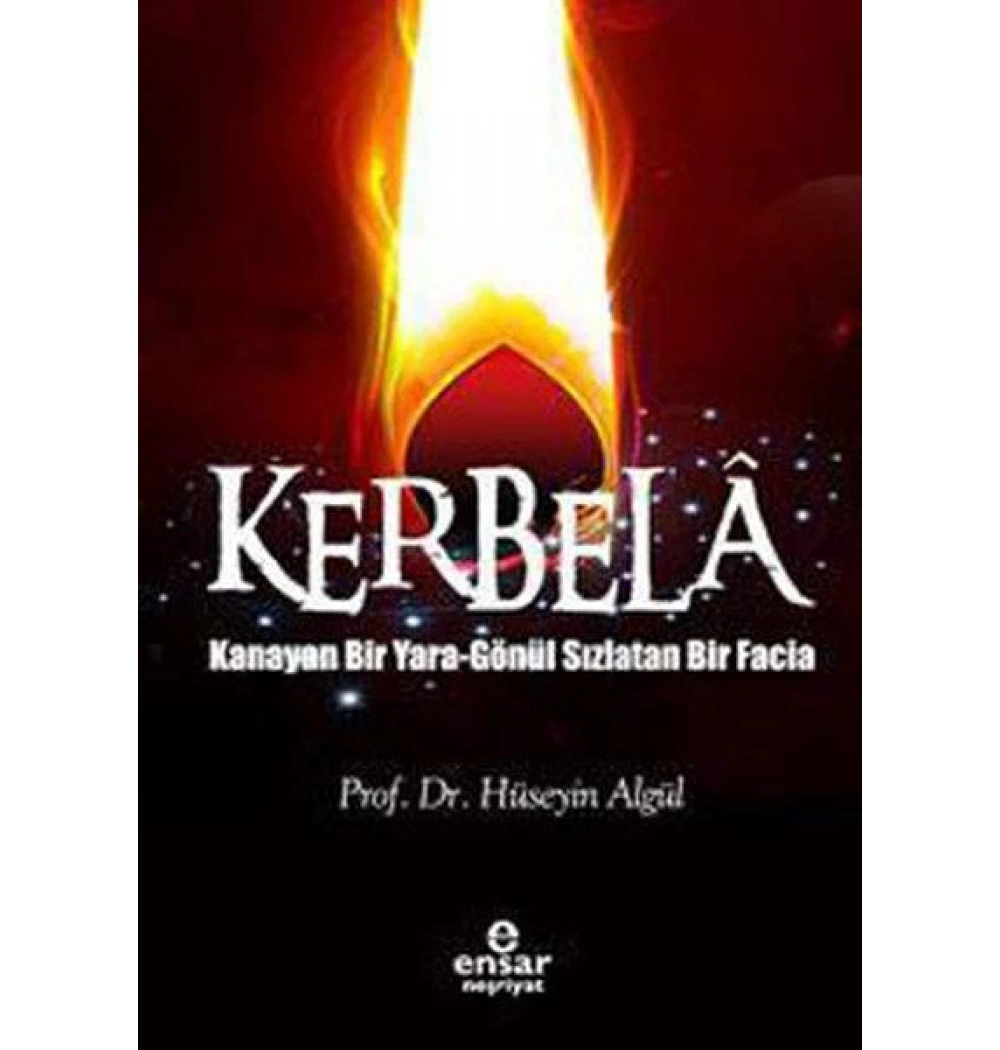 Kerbela Kanayan Bir Yara Hüseyin Algül- Ensar