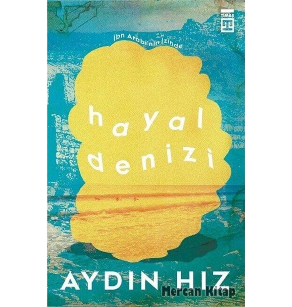 Hayal Denizi.Aydın Hız Timaş