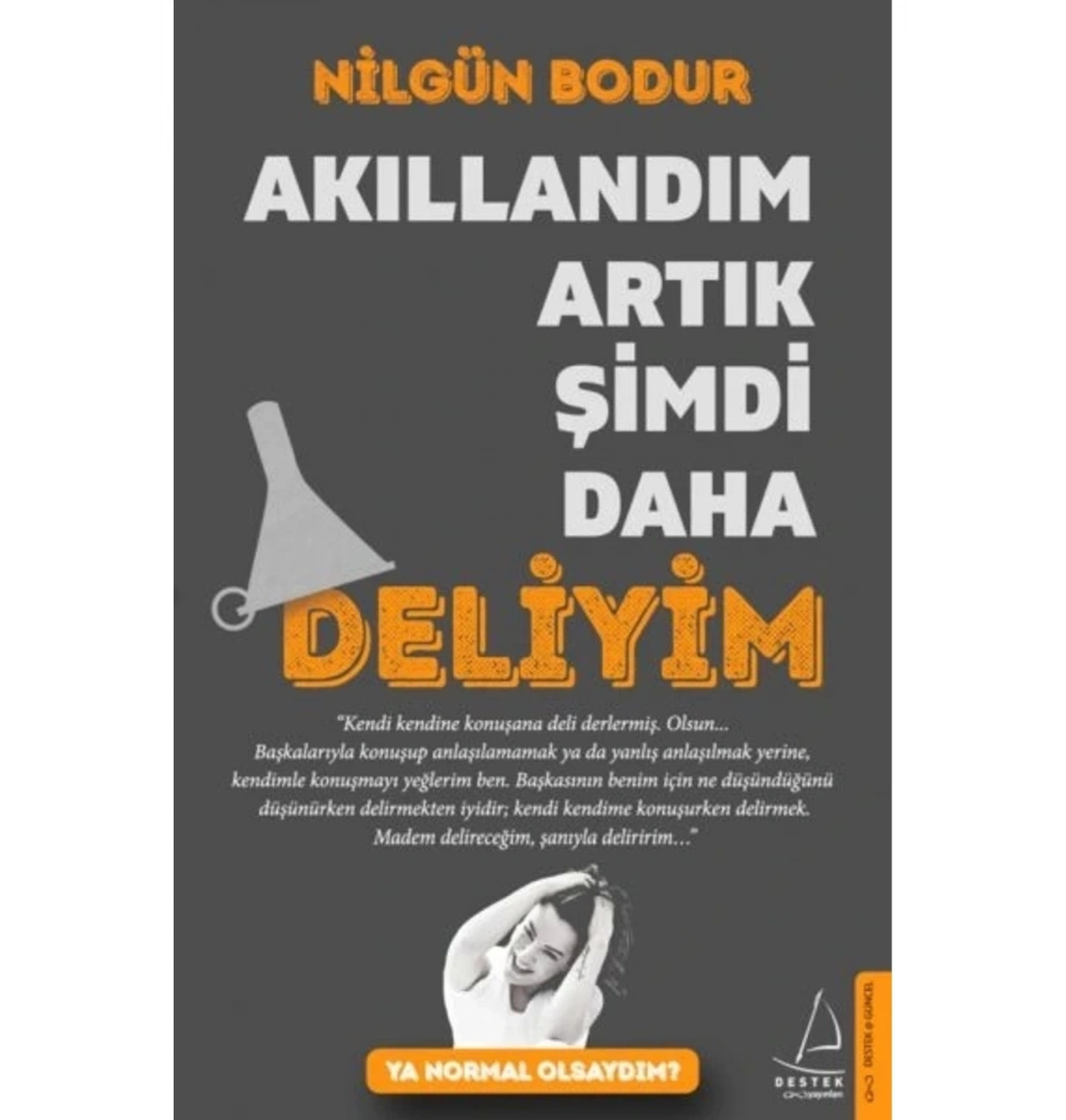 Akıllandım Artık Şimdi Daha Deliyim Nilgün Bodur Destek Yayın