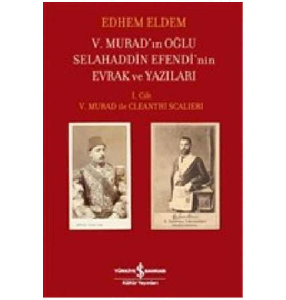 5.Muradın Oğlu Selahaddin Efendinin Evrak Ve Yazıları1.Cilt  İş Bankası