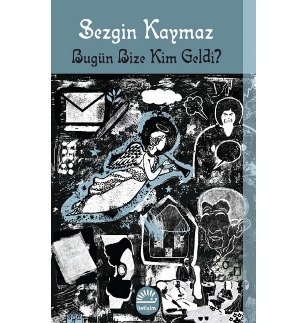 Bugün Bize Kim Geldi Sezgin Kaymaz İletişim
