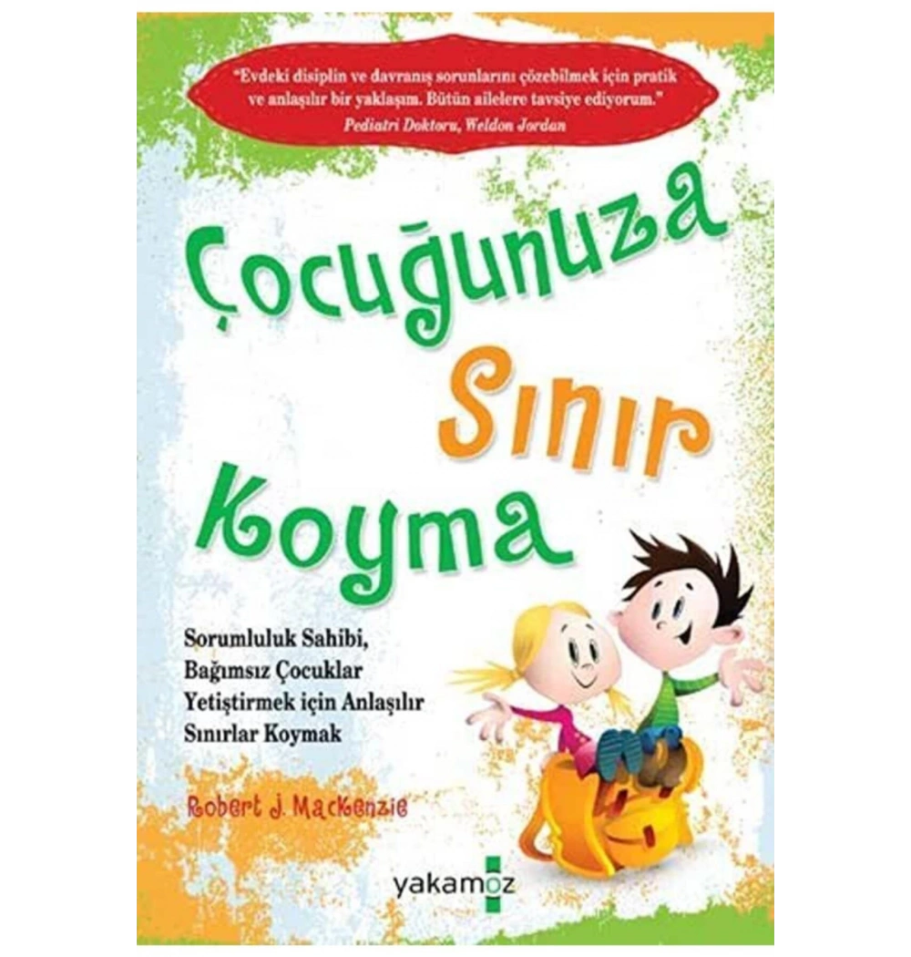 Çocuğunuza Sınır Koyma  Robert J.Mackenzie- Yakamoz