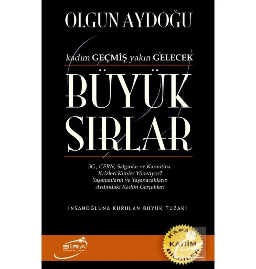 Büyük Sırlar Kadim Geçmiş Yakın Gelecek Olgun Aydoğdu Şira Yayın