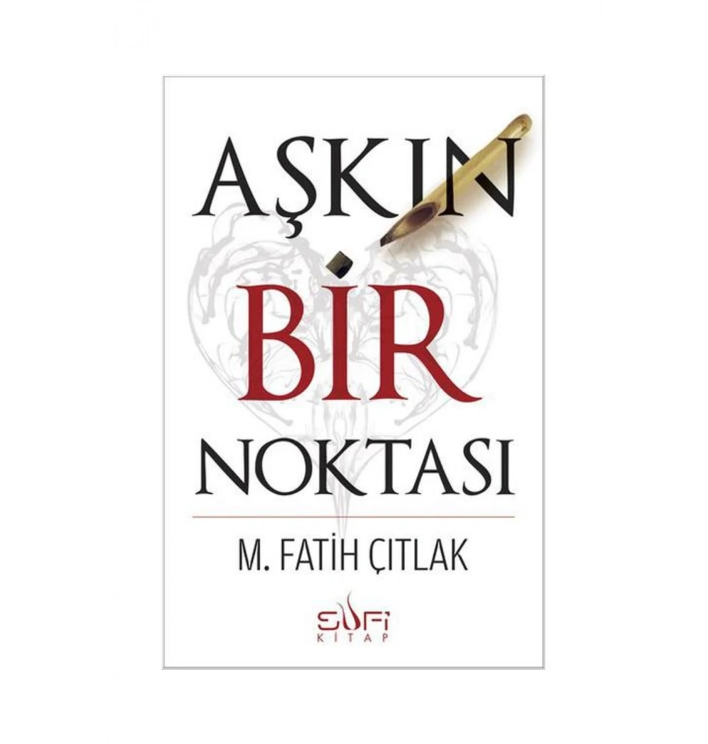 Aşkın Bir Noktası M.Fatih Çıtlak Sufi