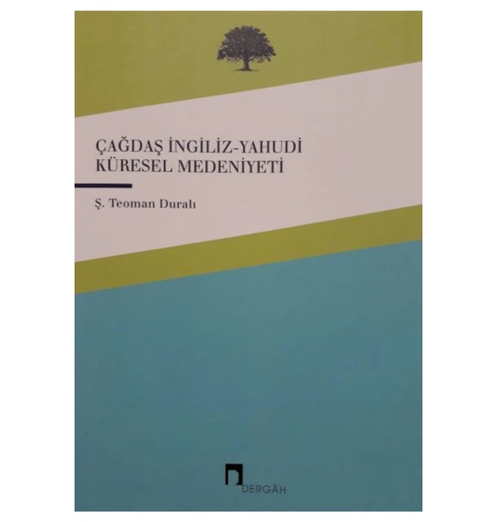 Çağdaş İngiliz-Yahudi Küresel Medeniyeti Teoman Duralı Dergah Yayın
