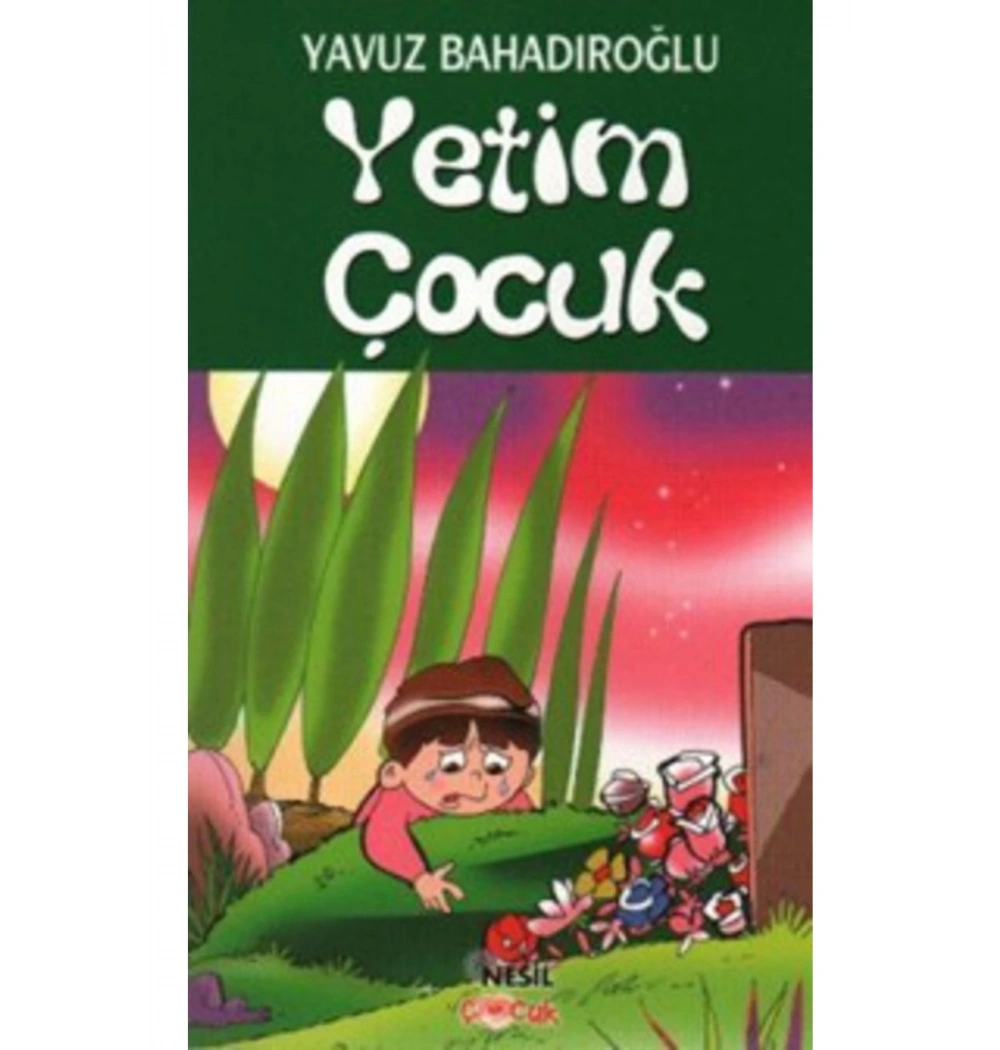Yetim Çocuk / Y.Bahadıroğlu Nesil Yay.