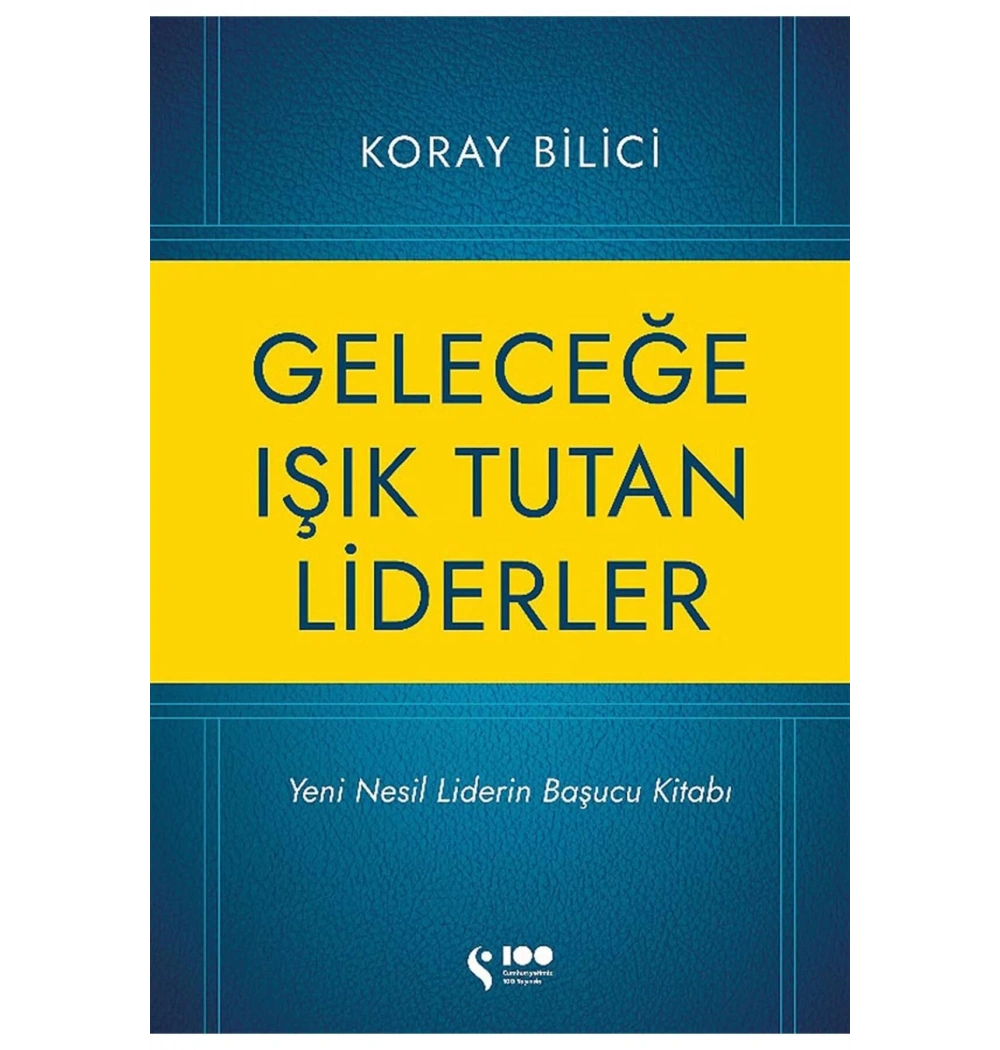 Geleceğe Işık Tutan Liderler        Koray Bilici    Doğan