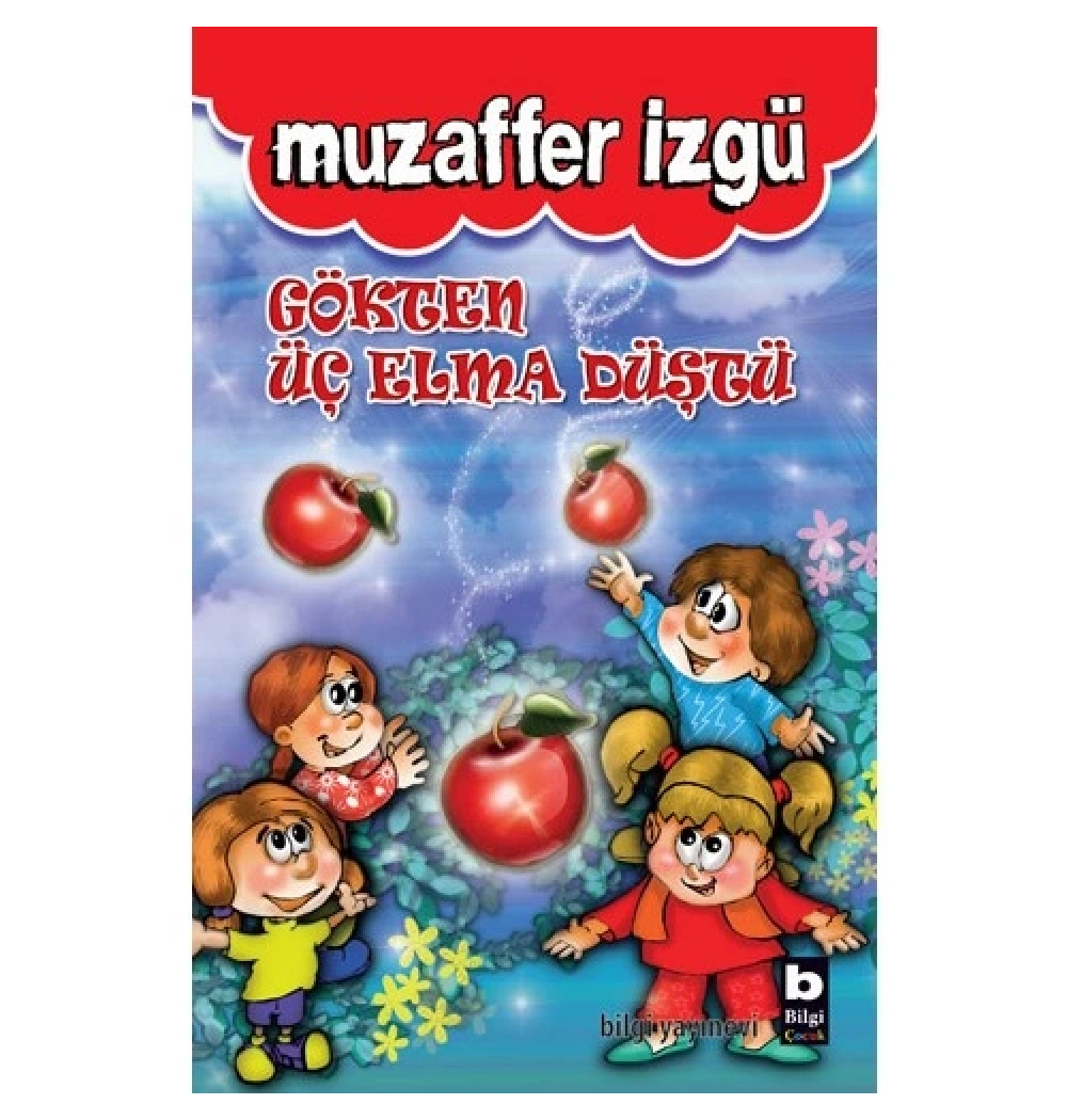 Gökten Üç Elma Düştü / Muzaffer İzgü  Bilgi Yayın