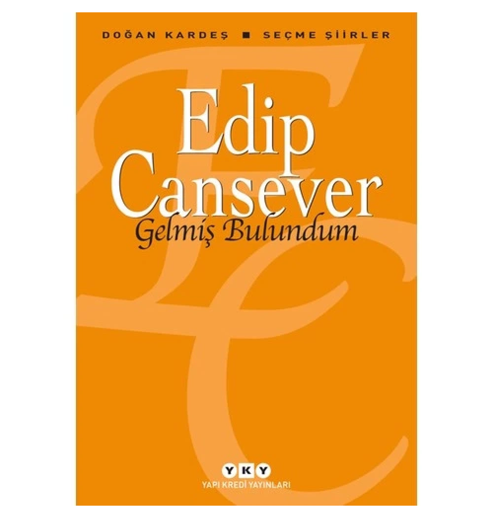 Gelmiş Bulundum Seçme Şiirler Edip Cansever Yapı Kredi