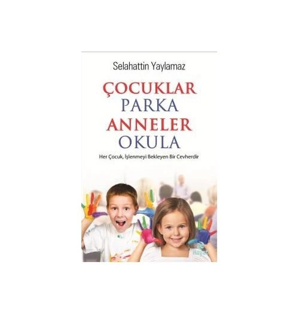 Çocuklar Parka Anneler Okula  Selahattin Yaylamaz   Hayat