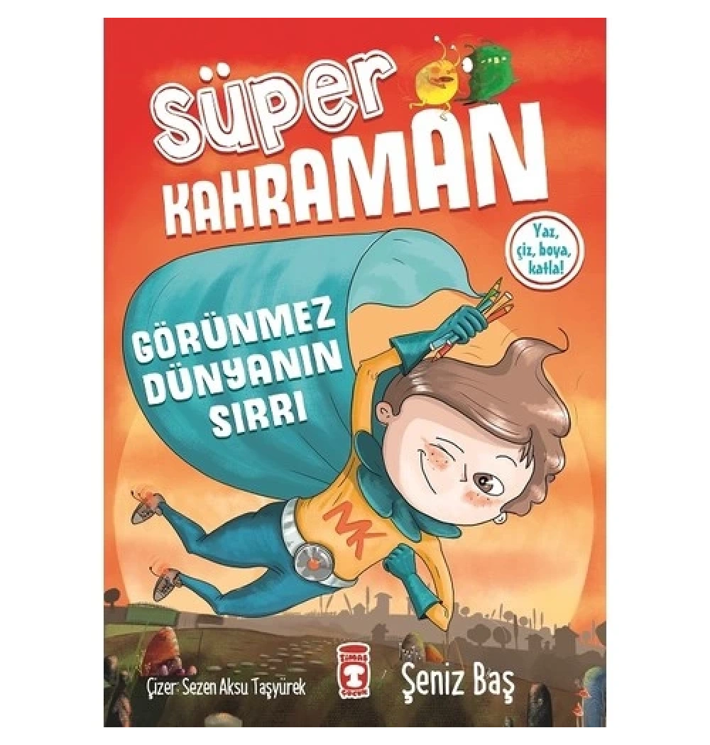 Süper Kahraman Görünmez Dünyanın Sırrı  Şeniz Baş Timaş