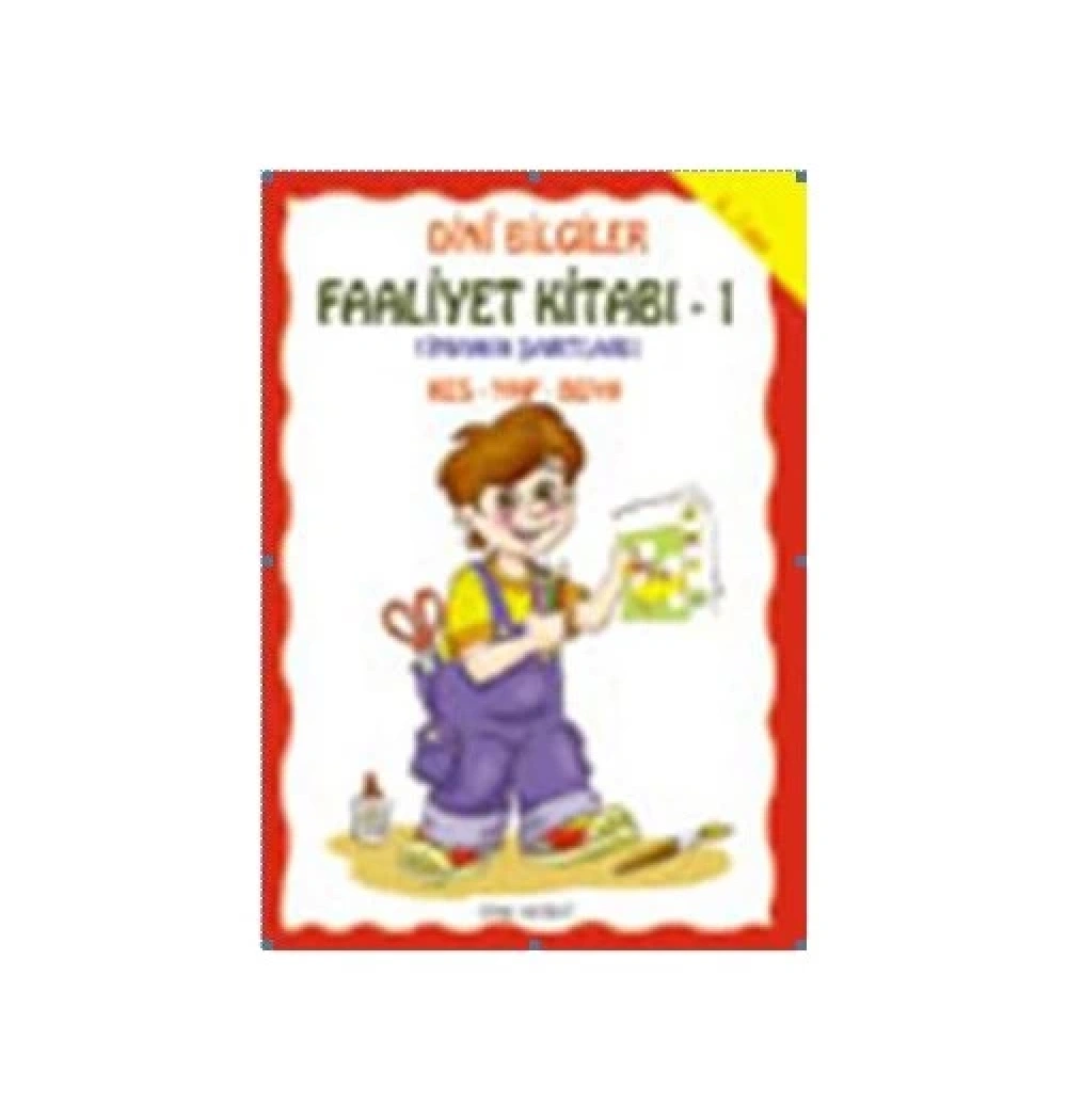 Dini Bilgiler Faaliyet Kitabı-1 (İmanın Şartları) 5-7 Yaş Uy