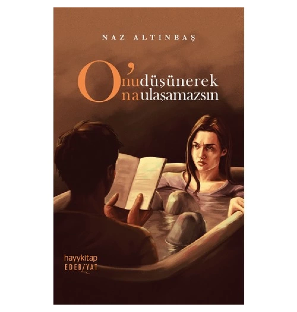 Onu Düşünerek Ona  Ulaşamazsın  Naz Altınbaş  Hayykitap
