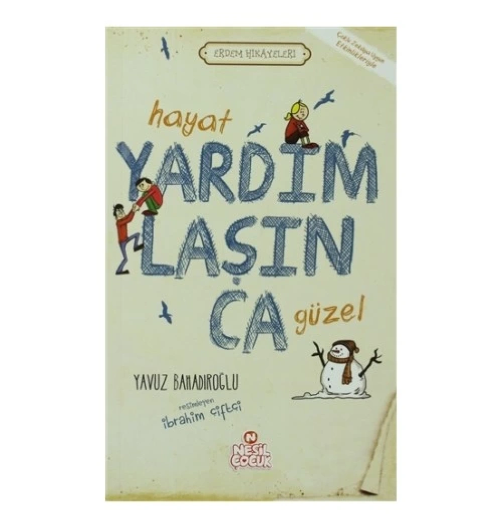 Erdem Hikayeleri - Hayat Yardımlaşınca Güzel Y.Bahadıroğlu Nesil