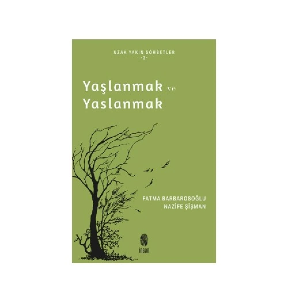 Yaşlanmak Ve Yaslanmak  Fatma Barborosoğlu -Nazife Şişman  İnsan Yayın