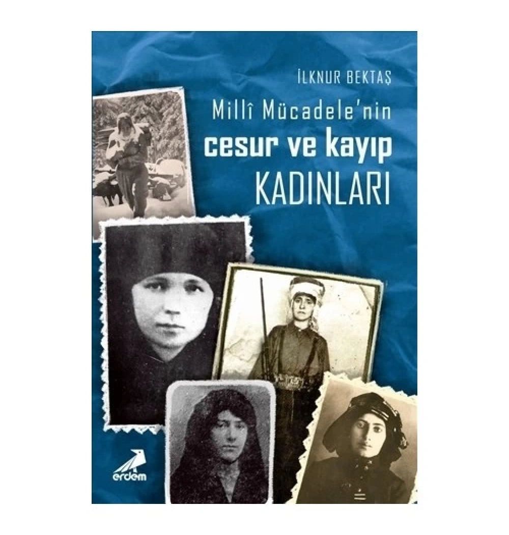 Milli Mücadelenin Cesur Ve Kayıp Kadınları